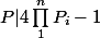 P|4\prod_{1}^{n}{P_i}-1